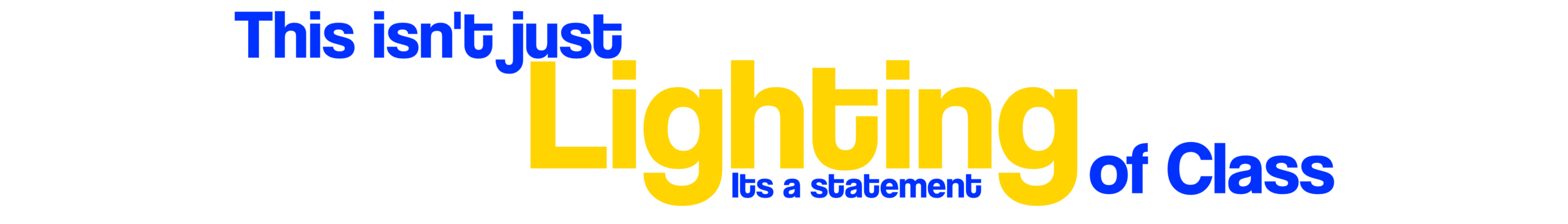 This isn't just lighting it is a statement of class