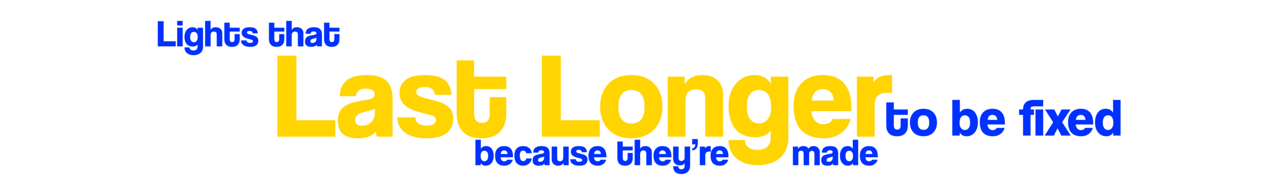 Lights that last longer because they're made to be fixed